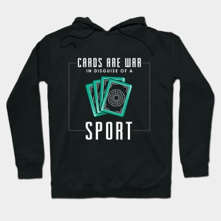 Cards are war in disguise of a sport Hoodie